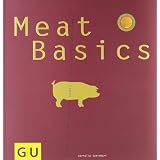 Meat Basics: Alles, was man braucht, damit Fleisch richtig gut schmeckt... (GU Basic cooking)von "Cornelia Schinharl"