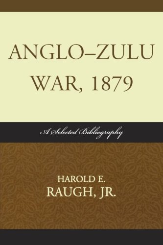 Anglo-Zulu War, 1879: A Selected BibliographyFrom Scarecrow Press