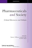 Pharmaceuticals and society : critical discourses and debates