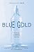 Blue Gold: The Fight to Stop the Corporate Theft of the World's Water