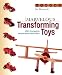 MARVELOUS TRANSFORMING TOYS BY JIM MAKOWICKI