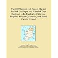 The 2009 Import and Export Market for Doll Carriages and Wheeled Toys Designed to Be... by Icon Group International