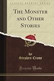 The Monster and Other Stories (Classic Reprint)