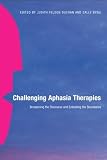 Challenging Aphasia Therapies: Broadening the Discourse and Extending the Boundaries