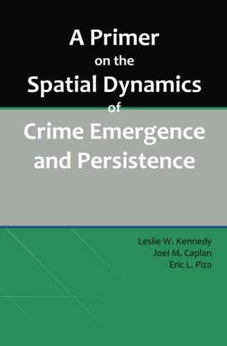 A Primer on the Spatial Dynamics of Crime Emergence and Persistence
