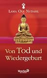 Von Tod und Wiedergeburt: Woher wir kommen - wohin wir gehen - Lama Ole Nydahl