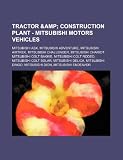 Tractor & Construction Plant - Mitsubishi Motors vehicles: Mitsubishi ASX, Mitsubishi Adventure, Mitsubishi Airtrek, Mitsubishi Challenger, Mitsubishi ... Colt Solar, Mitsubishi Delica, Mitsub