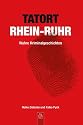 Tatort Rhein-Ruhr: Wahre Kriminalgeschichten
