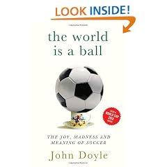 The World is a Ball: The Joy, Madness and Meaning of Soccer