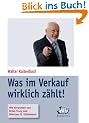 Was im Verkauf wirklich z�hlt!: Die besten Methoden f�r volle Auftragsb�cher