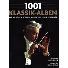 1001 Klassik-Alben, die Sie h�ren sollten, bevor das Leben vorbei ist: Ausgew�hlt und vorgestellt von 35 Musikern und Musik-Kritikern