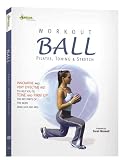 Workout Ball: Pilates, Toning and Stretch