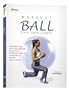 Workout Ball: Pilates, Toning and Stretch