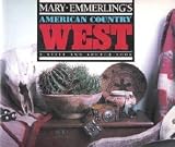 Mary Emmerling's American Country West: A Style and Source Book [Hardcover]