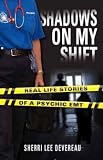 Books : Shadows on My Shift: Real-Life Stories of a Psychic EMT
