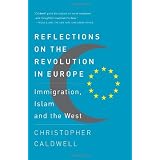 Reflections on the Revolution In Europe: Immigration, Islam and the Westvon "Christopher Caldwell"