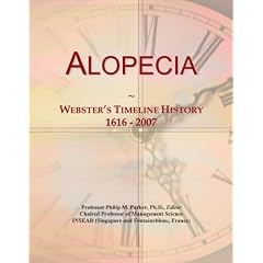 Click here to buy Alopecia: Webster's Timeline History, 1616 - 2007 by Icon Group International.