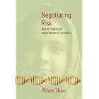 Negotiating Risk: British Pakistani Experiences of Genetics by Alison Shaw