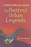 Curses, broiled again!: The hottest urban legends