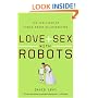 Love and Sex with Robots: The Evolution of Human-Robot Relationships