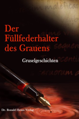 Der Füllfederhalter des Grauens: Gruselgeschichten (German Edition)