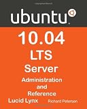 Ubuntu 10.04 LTS Server: Administration and Reference