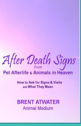 After Death Signs from Pet Afterlife & Animals in Heaven: How to Ask for Signs & Visits and What it Means