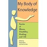 My Body of Knowledge: Stories of Illness, Disability, Healing, and Life