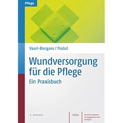 Wundversorgung f�r die Pflege: Ein Praxisbuch