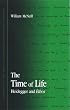 The Time of Life: Heidegger and Ethos (Suny Series in Contemporary Continental Philosophy)