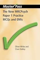 The New MRCPsych Paper III Practice MCQs and EMIs (Masterpass): 1 (Masterpass Series)