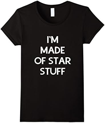 Women's I'm made of star stuff shirt Medium Black