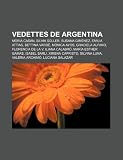 Vedettes de Argentina: Moria Casán, Silvia Süller, Susana Giménez, Emilia Attias, Bettina Vardé, Mónica Ayos, Graciela Alfano (Spanish Edition)