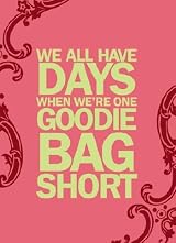 Greeting Card - We All Have Days When . . .