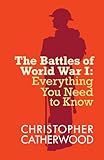 Battles of World War One : everything you need to know