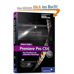 Adobe Premiere Pro CS4: Das Praxisbuch mit zahlreichen Workshops (Galileo Design)