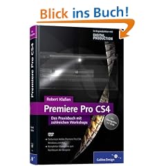 Adobe Premiere Pro CS4: Das Praxisbuch mit zahlreichen Workshops (Galileo Design)
