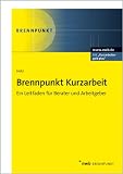 Brennpunkt Kurzarbeit: Ein Leitfaden f�r Berater und Arbeitgeber