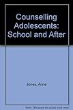Counselling adolescents : school and after