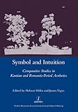 Symbol and intuition : comparative studies in Kantian and Romantic-period aesthetics