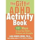 The Gift of ADHD Activity Book: 101 Ways to Turn Your Child's Problems into Strengths (Companion Companion)