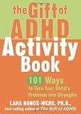 The Gift of ADHD Activity Book: 101 Ways to Turn Your Child's Problems into Strengths (Companion)