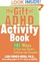 The Gift of ADHD Activity Book: 101 Ways to Turn Your Child's Problems into Strengths (Companion Companion)