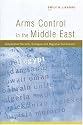 Arms Control in the Middle East: Cooperative Security Dialogue and Regional Constraints