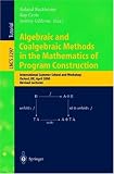 Algebraic and Coalgebraic Methods in the Mathematics of Program Construction: International Summer School and Workshop, Oxford, UK, April 10-14, 2000, ... Lectures (Lecture Notes in Computer Science)