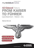Book - My Revision Notes Edexcel A2 History: from Kaiser to Fuhrer: Germany 1900-45 (MRN)