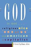 God Is Not: Religious, Nice, "One of Us," An American, A Capitalist