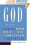 God Is Not...: Religious, Nice, "One of Us," An American, A Capitalist