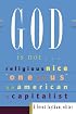 God Is Not: Religious, Nice, 