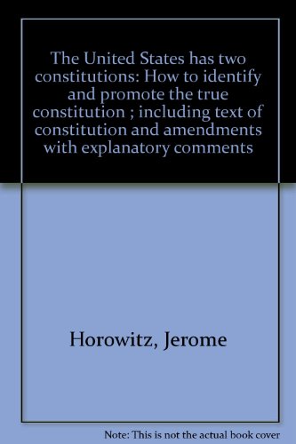 the united states has two constitutions how to identify and promote the true constitution  including text of